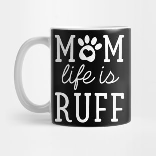 Mom Life Is Ruff Mug